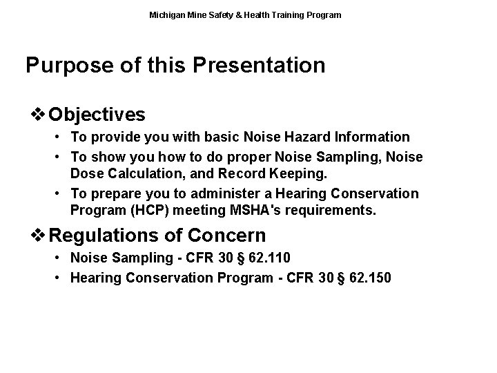 Michigan Mine Safety & Health Training Program Purpose of this Presentation v Objectives •