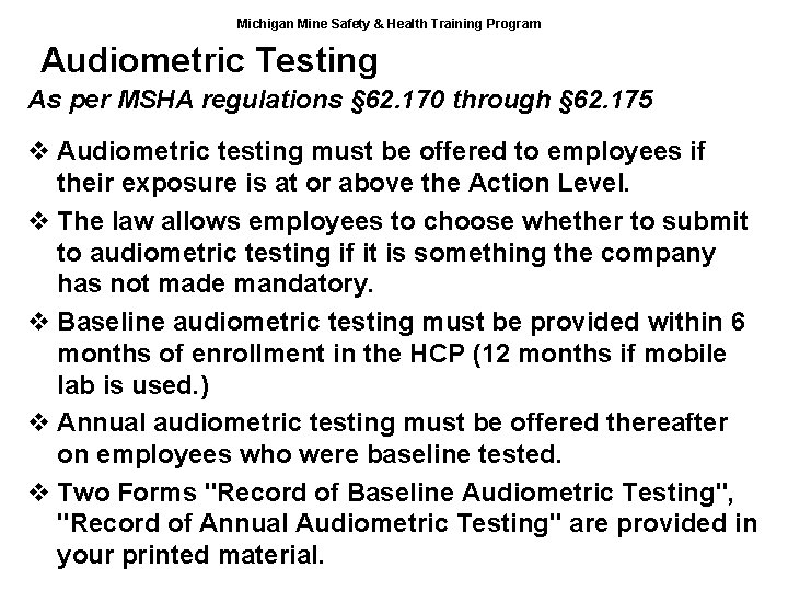 Michigan Mine Safety & Health Training Program Audiometric Testing As per MSHA regulations §