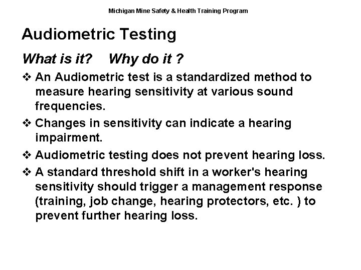 Michigan Mine Safety & Health Training Program Audiometric Testing What is it? Why do