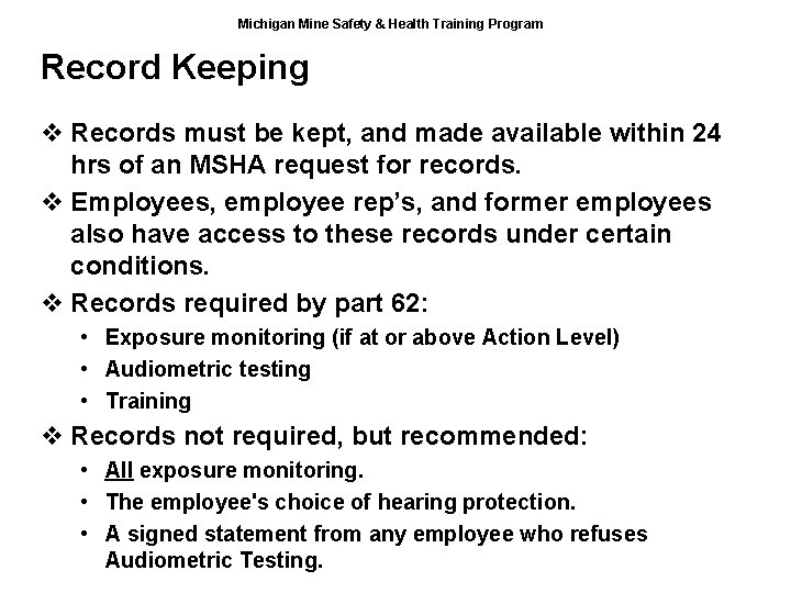 Michigan Mine Safety & Health Training Program Record Keeping v Records must be kept,