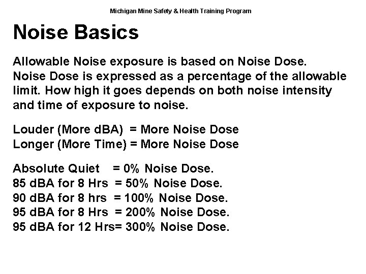 Michigan Mine Safety & Health Training Program Noise Basics Allowable Noise exposure is based