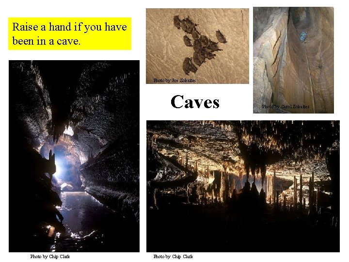 Raise a hand if you have been in a cave. Photo by Joe Zokaites