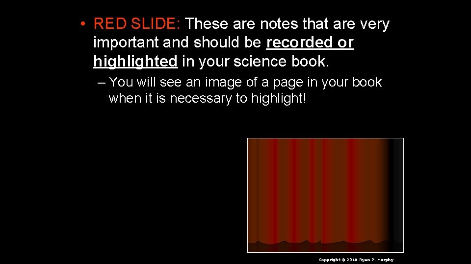  • RED SLIDE: These are notes that are very important and should be