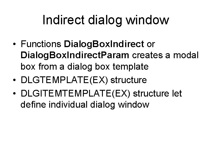 Indirect dialog window • Functions Dialog. Box. Indirect or Dialog. Box. Indirect. Param creates