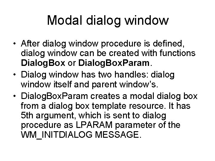 Modal dialog window • After dialog window procedure is defined, dialog window can be