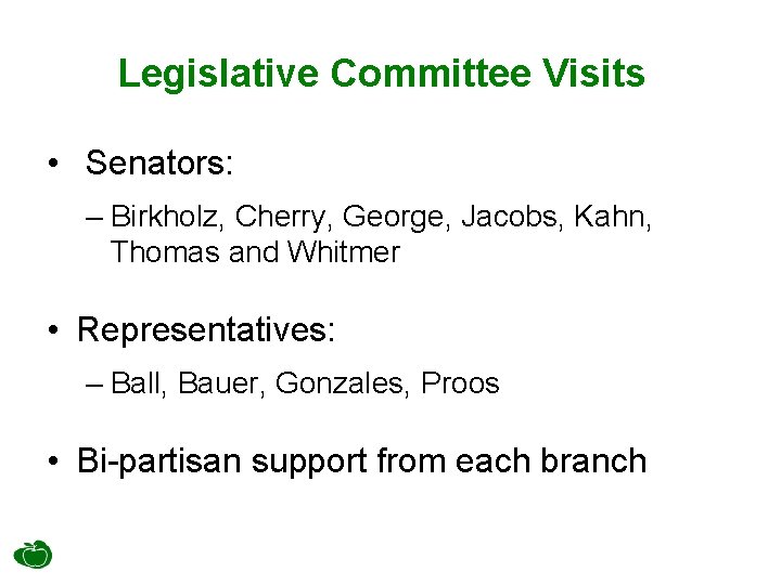 Legislative Committee Visits • Senators: – Birkholz, Cherry, George, Jacobs, Kahn, Thomas and Whitmer