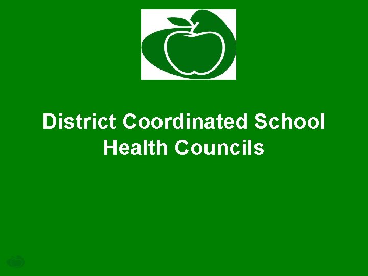 District Coordinated School Health Councils 