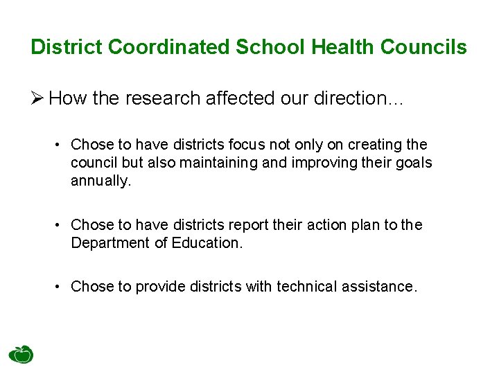 District Coordinated School Health Councils Ø How the research affected our direction… • Chose