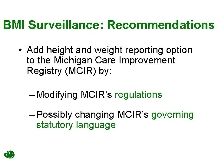 BMI Surveillance: Recommendations • Add height and weight reporting option to the Michigan Care