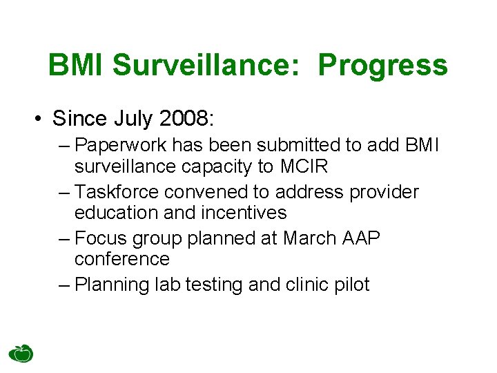 BMI Surveillance: Progress • Since July 2008: – Paperwork has been submitted to add