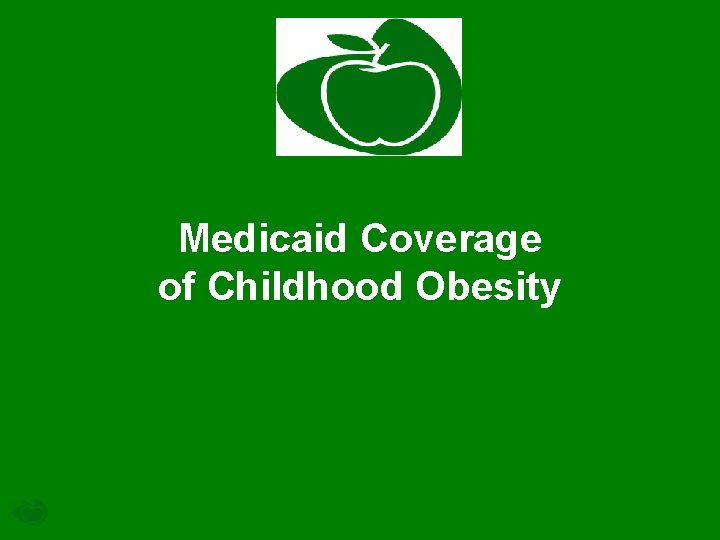 Medicaid Coverage of Childhood Obesity 