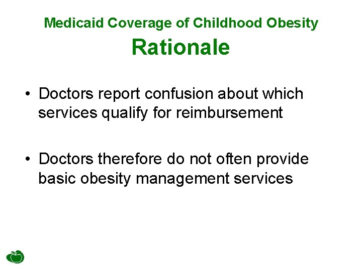 Medicaid Coverage of Childhood Obesity Rationale • Doctors report confusion about which services qualify