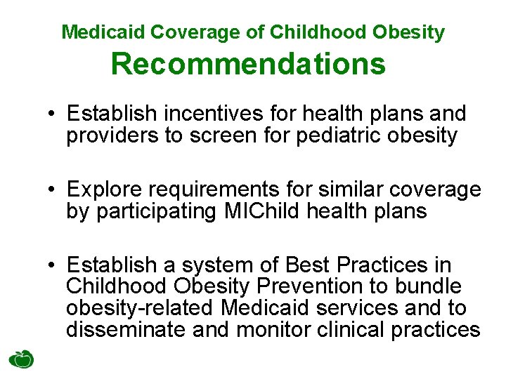 Medicaid Coverage of Childhood Obesity Recommendations • Establish incentives for health plans and providers