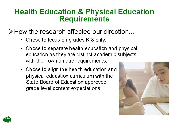 Health Education & Physical Education Requirements ØHow the research affected our direction… • Chose