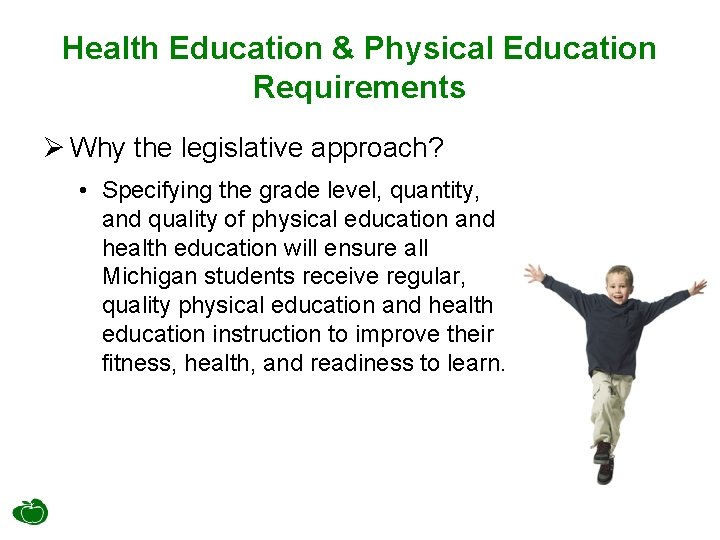 Health Education & Physical Education Requirements Ø Why the legislative approach? • Specifying the