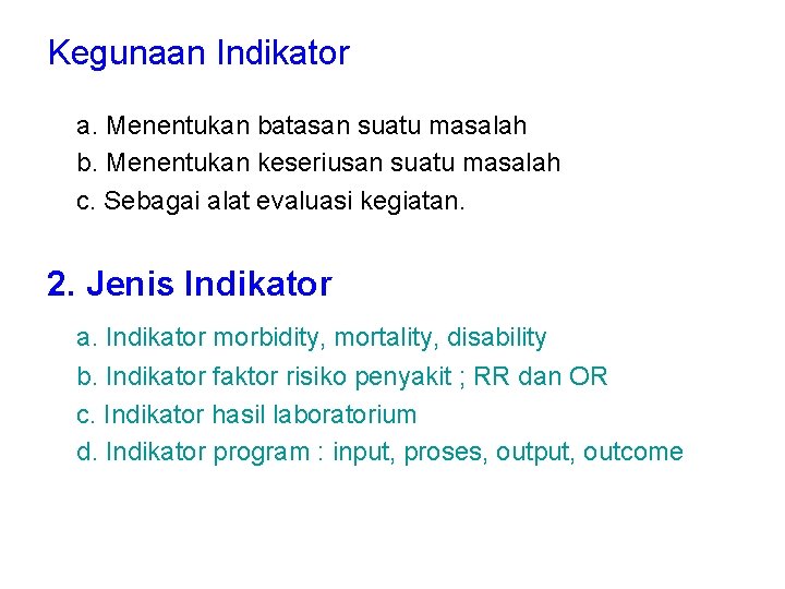 Kegunaan Indikator a. Menentukan batasan suatu masalah b. Menentukan keseriusan suatu masalah c. Sebagai Kegunaan Indikator a. Menentukan batasan suatu masalah b. Menentukan keseriusan suatu masalah c. Sebagai