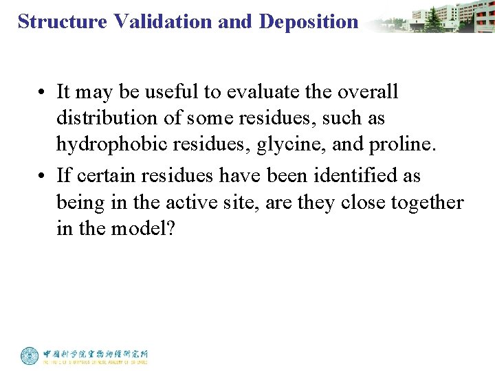 Structure Validation and Deposition • It may be useful to evaluate the overall distribution