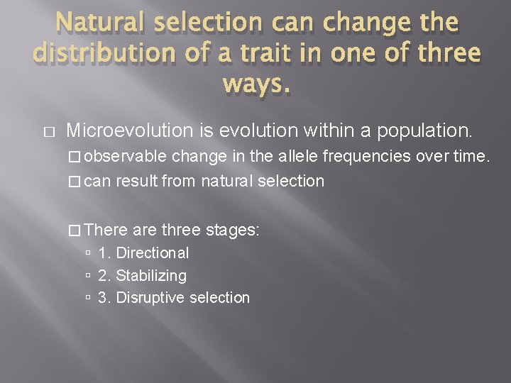Natural selection can change the distribution of a trait in one of three ways.