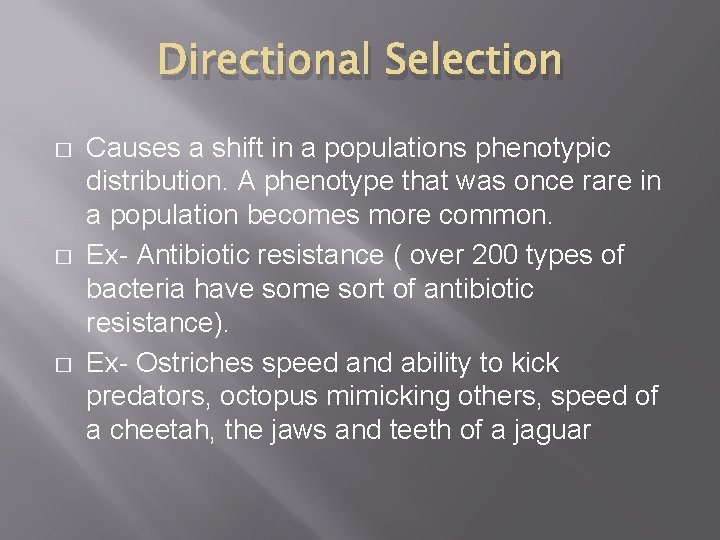 Directional Selection � � � Causes a shift in a populations phenotypic distribution. A