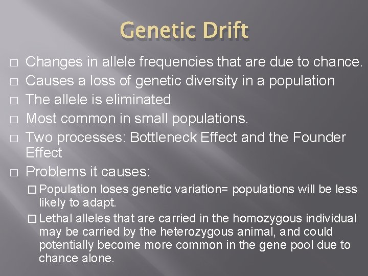 Genetic Drift � � � Changes in allele frequencies that are due to chance.