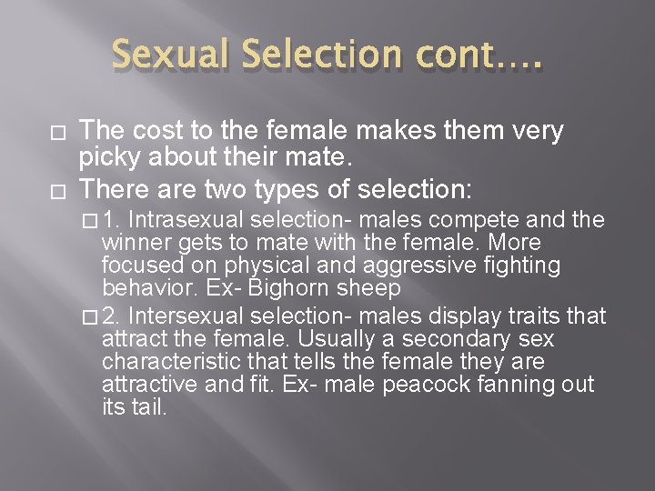 Sexual Selection cont…. � � The cost to the female makes them very picky