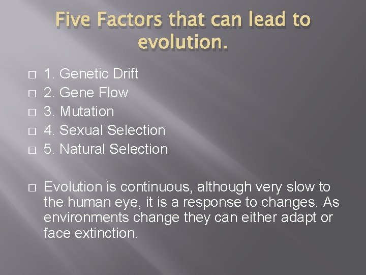 Five Factors that can lead to evolution. � � � 1. Genetic Drift 2.