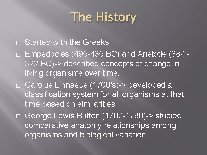 The History � � Started with the Greeks Empedocles (495 -435 BC) and Aristotle