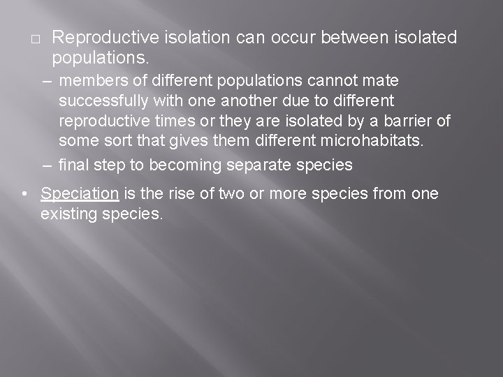 � Reproductive isolation can occur between isolated populations. – members of different populations cannot