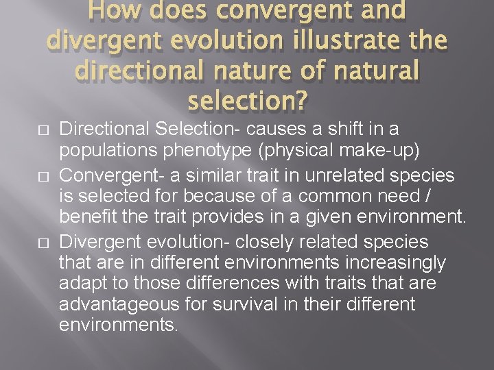 How does convergent and divergent evolution illustrate the directional nature of natural selection? � How does convergent and divergent evolution illustrate the directional nature of natural selection? �