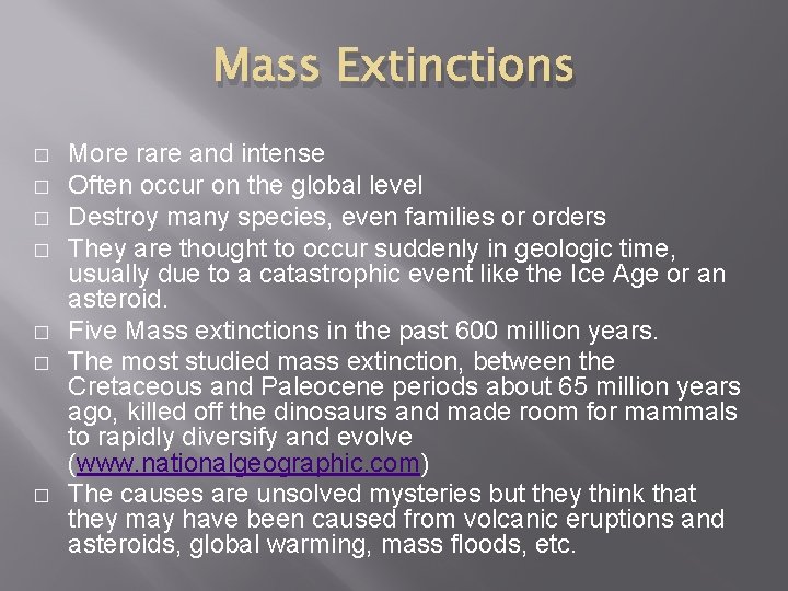 Mass Extinctions � � � � More rare and intense Often occur on the