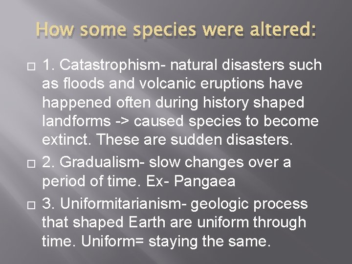 How some species were altered: � � � 1. Catastrophism- natural disasters such as How some species were altered: � � � 1. Catastrophism- natural disasters such as