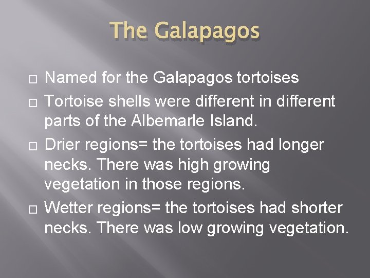 The Galapagos � � Named for the Galapagos tortoises Tortoise shells were different in