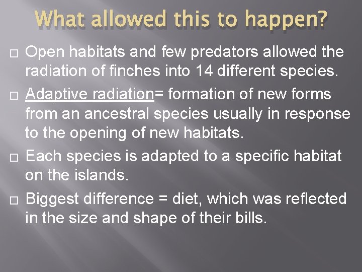 What allowed this to happen? � � Open habitats and few predators allowed the