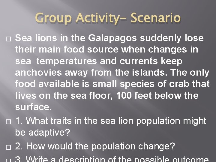 Group Activity- Scenario � � � Sea lions in the Galapagos suddenly lose their