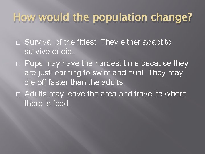 How would the population change? � � � Survival of the fittest. They either