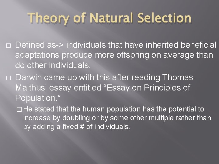 Theory of Natural Selection � � Defined as-> individuals that have inherited beneficial adaptations