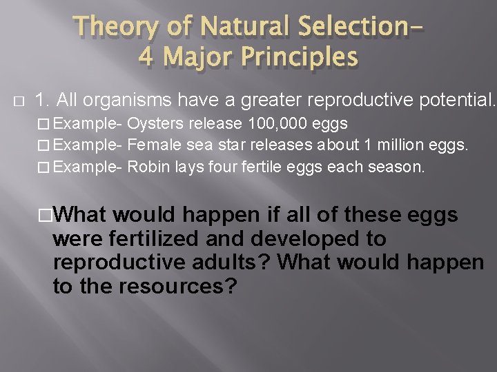 Theory of Natural Selection 4 Major Principles � 1. All organisms have a greater