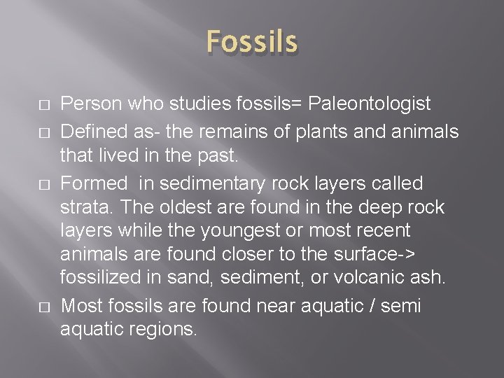 Fossils � � Person who studies fossils= Paleontologist Defined as- the remains of plants