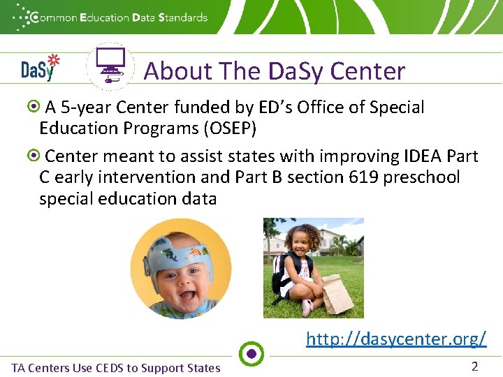 About The Da. Sy Center A 5 -year Center funded by ED’s Office of