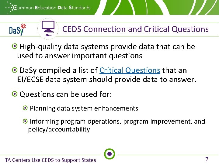 CEDS Connection and Critical Questions High-quality data systems provide data that can be used