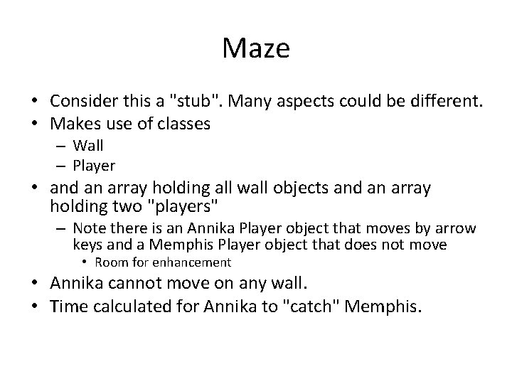 Maze • Consider this a "stub". Many aspects could be different. • Makes use