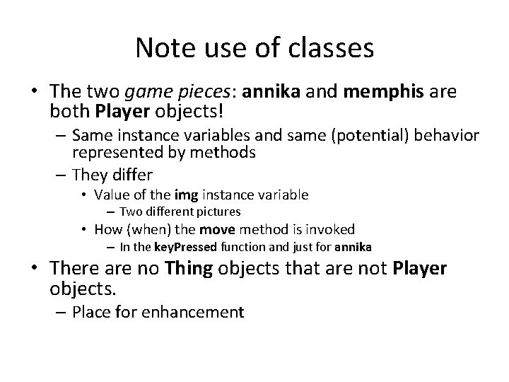 Note use of classes • The two game pieces: annika and memphis are both