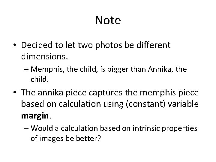 Note • Decided to let two photos be different dimensions. – Memphis, the child,