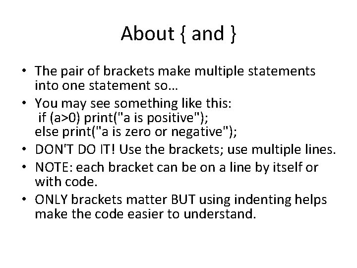 About { and } • The pair of brackets make multiple statements into one