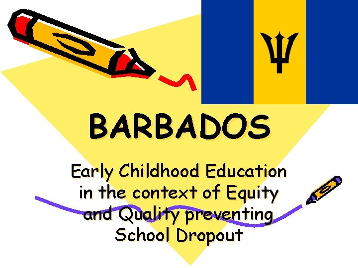 BARBADOS Early Childhood Education in the context of
