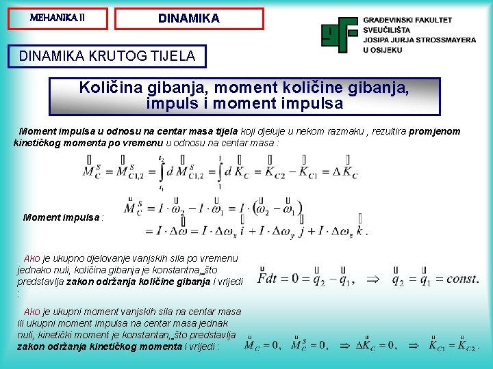 MEHANIKA II DINAMIKA KRUTOG TIJELA Količina gibanja, moment količine gibanja, impuls i moment impulsa