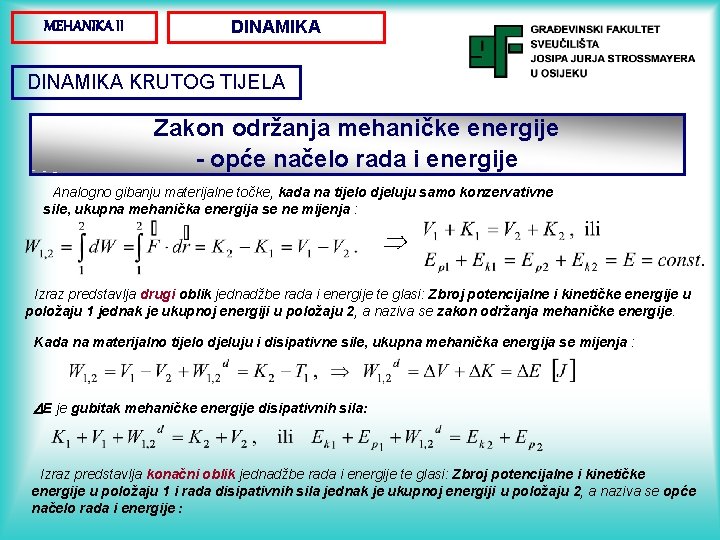 MEHANIKA II DINAMIKA KRUTOG TIJELA Zakon održanja mehaničke energije - opće načelo rada i