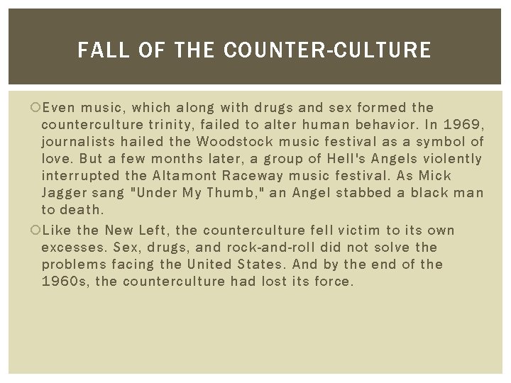 FALL OF THE COUNTER-CULTURE Even music, which along with drugs and sex formed the