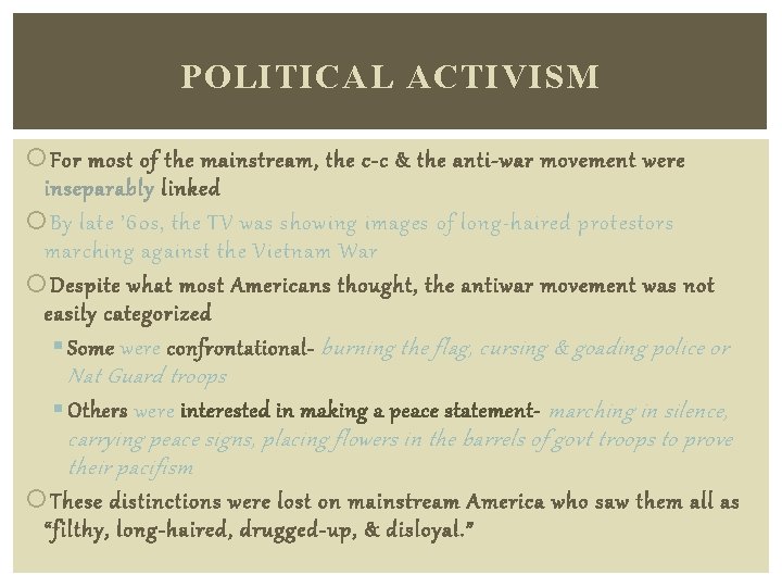 POLITICAL ACTIVISM For most of the mainstream, the c-c & the anti-war movement were