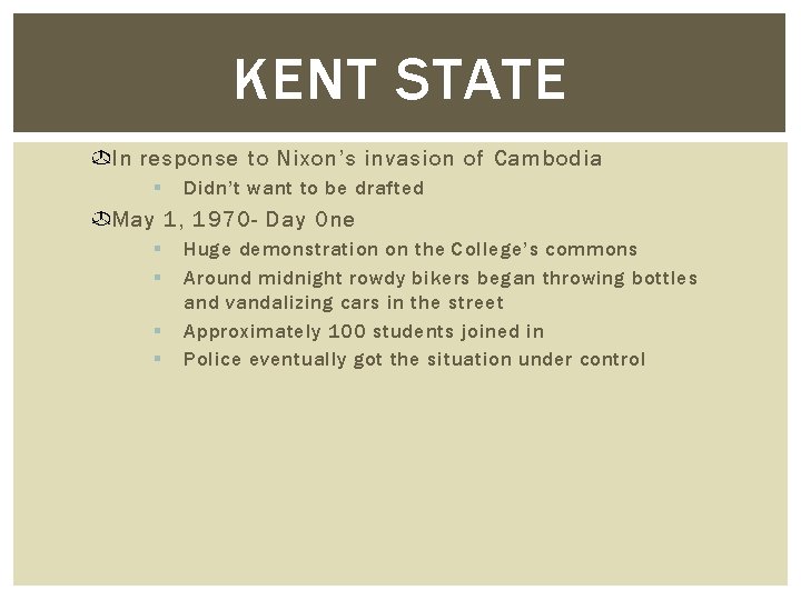 KENT STATE In response to Nixon’s invasion of Cambodia § Didn’t want to be